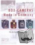 Götz, Hans-Dieter - Box-Cameras Made in Germany - Wie die Deutschen fotografieren lernten