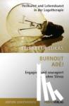 Lukas, Elisabeth - Burnout adé! - Engagiert und couragiert leben ohne Stress