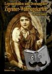 Knödler, Karin - Legemethoden und Deutung der Zigeuner-Wahrsagekarten - Arbeiten mit den Zigeuner-Wahrsagekarten - Schaue deinem Schicksal in die Karten und lerne deine Zukunft zu sehen!
