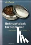 Pannier, Jörg - Schnupftabak für Genießer