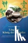 Schulten, Frank-Daniel - Ling Zhi. König der Heilpilze - Das wirkungsvolle und intensiv erforschte Naturheilmittel bei Bluthochdruck, Nervosität, Erschöpfung, Allergien u.v.m