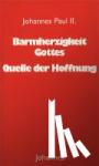 Johannes Paul II. - Barmherzigkeit Gottes -Quelle der Hoffnung