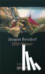 Berndorf, Jacques - Eifel-Wasser - Der zehnte Eifel-Krimi mit Siggi Baumeister