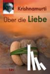 Krishnamurti, Jiddu - Über die Liebe