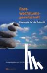  - Postwachstumsgesellschaft - Neue Konzepte für die Zukunft