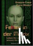 Bludorf, Franz, Fosar, Grazyna - Fehler in der Matrix - Leben Sie nur, oder wissen Sie schon?