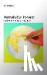 Mollison, Bill - Permakultur konkret - Entwürfe für eine ökologische Zukunft