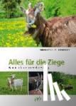 Arnold, Annette, Reibetanz, René - Alles für die Ziege - Handbuch für artgerechte Haltung