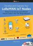 Kühnel, Claus - Develop and Operate Your LoRaWAN IoT Nodes - Ready-to-use devices and self-built Arduino nodes in the "The Things Network"