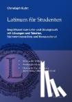 Christoph, Kuhn - Latinum für Studenten (Lösungen) - Begleitband zum Lehr- und Übungsbuch mit Lösungen und Tabellen, Stichwortverzeichnis und Bonusmaterial