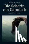 Schüller, Martin - Die Seherin von Garmisch - Kommissar Schwemmers zweiter Fall