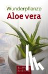 Kleinschmidt, Katharina - Wunderpflanze Aloe vera