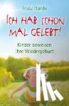 Hardo, Trutz - Ich hab schon mal gelebt! - Kinder beweisen ihre Wiedergeburt