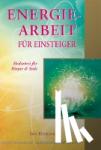 Hicking, Iris - Energiearbeit für Einsteiger - Heilarbeit für Körper & Seele