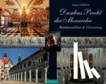 Helfricht, Jürgen - Dresdens Pracht der Monarchie