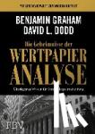 Graham, Benjamin, Dodd, David L. - Die Geheimnisse der Wertpapieranalyse - Überlegenes Wissen für Ihre Anlageentscheidung