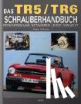 Williams, Roger - Das Triumph TR5/TR6 Schrauberhandbuch - Reparieren und optimieren leicht gemacht