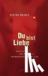 Deida, David - Du bist Liebe - Männer, Sex und tiefes Liebesglück  ein Ratgeber (nicht nur) für Frauen