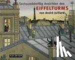 Juillard, André - Sechsunddreißig Ansichten des Eiffelturms