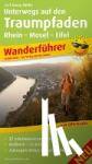 Müller, Karl-Georg - Unterwegs auf den Traumpfaden Rhein-Mosel-Eifel - Wanderführer mit 27 erlebnisreichen Touren, Karten im Maßstab 1:25.000, aussagekräftige Höhenprofile und GPS-Tracks