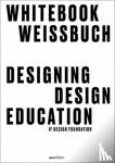  - Designing Design Education - Whitebook
