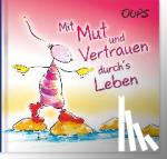Hörtenhuber, Kurt - Oups Minibuch - Mit Mut und Vertrauen durch´s Leben - Oups-Minibu¨cher - kleine Bu¨cher mit "großen Werten"
