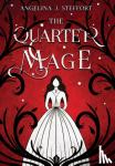 Steffort, Angelina J - The Quarter Mage