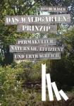 Waser, Silvio - Das Waldgarten-Prinzip - Permakultur: naturnah, effizient und ertragreich