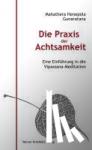 Gunaratana, Mahathera H. - Die Praxis der Achtsamkeit - Eine Einführung in die Vipassana-Meditation