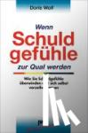 Wolf, Doris - Wenn Schuldgefühle zur Qual werden
