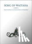 Korako, Te Porohau Ruka Te - Song of Waitaha - Das Vermächtnis einer Friedenskultur in Neuseeland