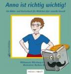 Kaiser, Susanne, Schüßlbauer, Renate, Fein, Sylvia - Anna ist richtig wichtig - Ein Bilder- und Vorlesebuch für Mädchen über sexuelle Gewalt