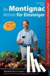 Finck, Hans, Montignac, Michel - Die Montignac-Methode für Einsteiger - Abnehmen ohne zu hungern. Schlank und fit für immer. Mit Sonderteil: So essen Sie gesund im deutschen, italienischen, griechischen, chinesischen und französischen Restaurant