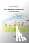 Winter, Deborah - Mit Pflegekindern leben - Anleitung und Erfahrungsbericht