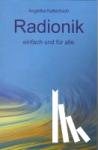 Katterbach, Angelika - Radionik einfach und für alle