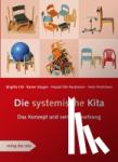Ott, Brigitte, Käsgen, Rainer, Ott-Hackmann, Harald, Hinrichsen, Sven - Die systemische Kita - Das Konzept und seine Umsetzung