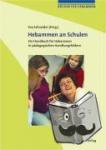  - Hebammen an Schulen - Ein Handbuch für Hebammen in pädagogischen Handlungsfeldern
