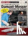 Siebeneicher-Hellwig, Ernst G., Rosinski, Jürgen - Damast-Messer schmieden für Anfänger - Mit wenig Aufwand vom rohen Stahl zum fertigen Damast-Messer