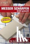 Steigerwald, Stefan - Messerschärfen leicht gemacht - Praktische Tipps für Anfänger und Profis