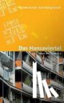 Schulz, Stefanie, Schulz, Carl-Georg - Das Hansaviertel - Ikone der Moderne - 50 Jahre Interbau
