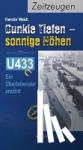 Weidt, Kerstin - Dunkle Tiefen - sonnige Höhen - U433 - ein Überlebender erzählt