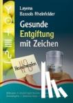 Bassols Rheinfelder, Layena - Gesunde Entgiftung mit Zeichen - Allergien, Unverträglichkeiten, Mykosen, Amalgam, Umweltgifte, Zahnmeridian, vegane Ernährungsweise, Testlisten