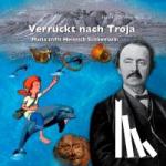 Schliemann, Joana - Verrückt nach Troja