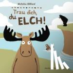 Oldland, Nicholas - Trau dich, du Elch!