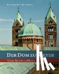 Schappert, Peter - Der Dom zu Speyer - Gebaut für Gott und Kaiser