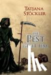 Stöckler, Tatjana - Die Pest geht um - Historischer Roman