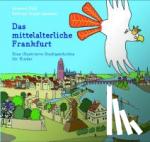Tenge-Lyazami, Bettina, Poth, Leonore - Das mittelalterliche Frankfurt - Eine illustrierte Stadtgeschichte für Kinder