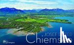 Reiter, Josef, Weindl, Georg - Chiemsee - Faszinierende Panoramafotografien vom Chiemsee