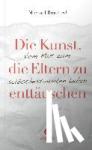 Bordt, Michael - Die Kunst, die Eltern zu enttäuschen - Vom Mut zum selbstbestimmten Leben