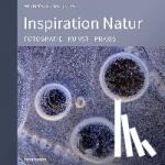 Rolfes, Willi, Feltes, Martin - Inspiration Natur - Fotografie. Kunst. Praxis.